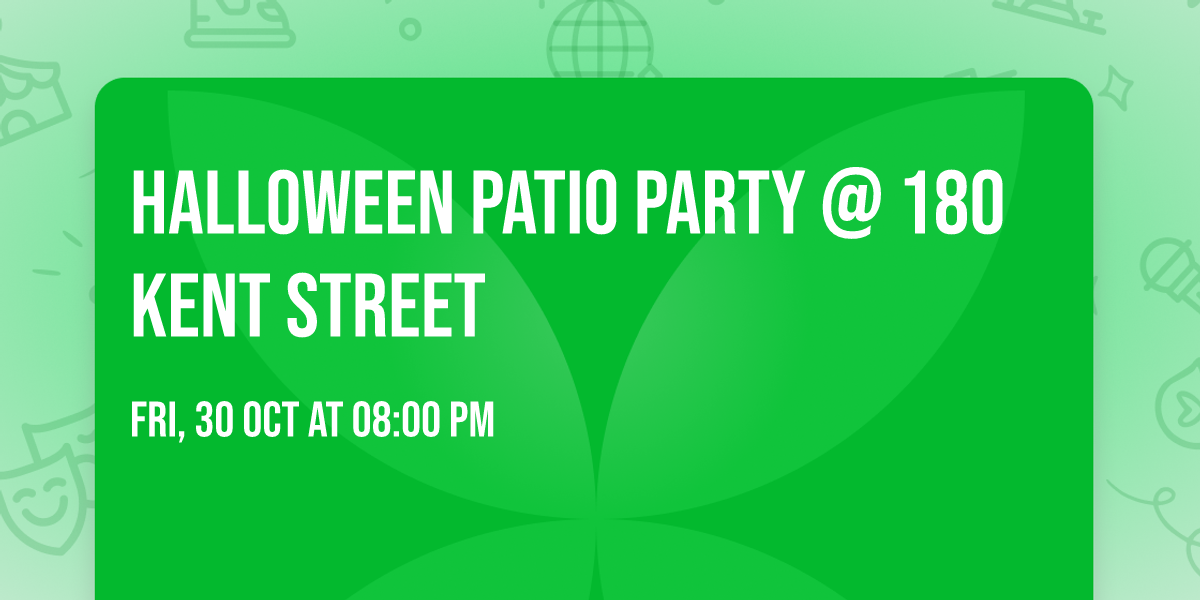 Halloween Patio Party @ 180 Kent Street