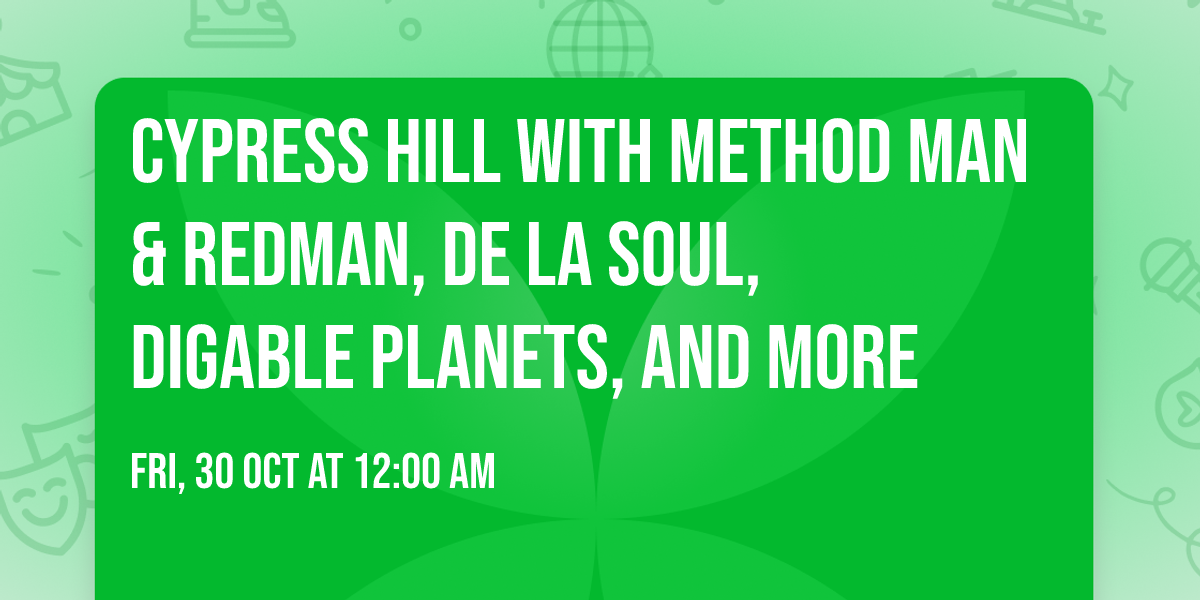 Cypress Hill with Method Man & Redman, De La Soul, Digable Planets, and more