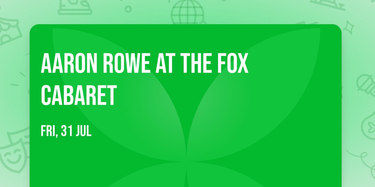 Aaron Rowe at The Fox Cabaret