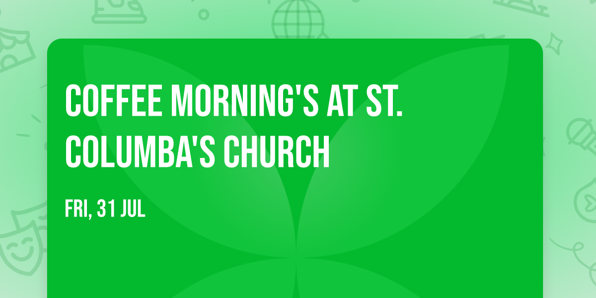 Coffee Morning's at St. Columba's Church
