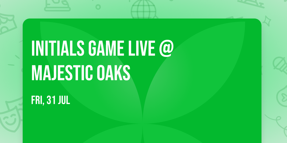 Initials Game LIVE @ Majestic Oaks