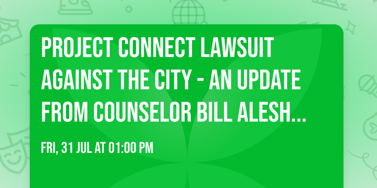 Project Connect Lawsuit against the City - An update from counselor Bill Aleshire