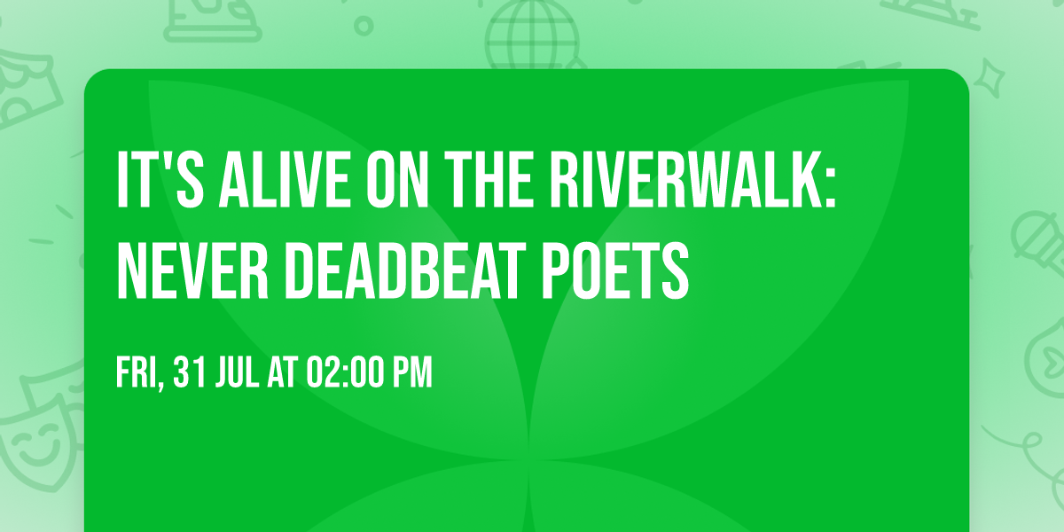 It's Alive on the Riverwalk: Never DeadBeat Poets