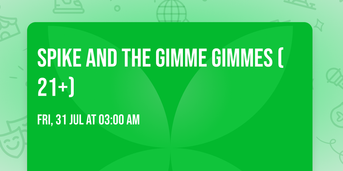 Spike and the Gimme Gimmes (21+)