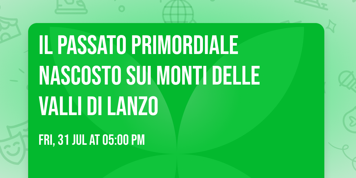 Il passato primordiale nascosto sui monti delle Valli di Lanzo