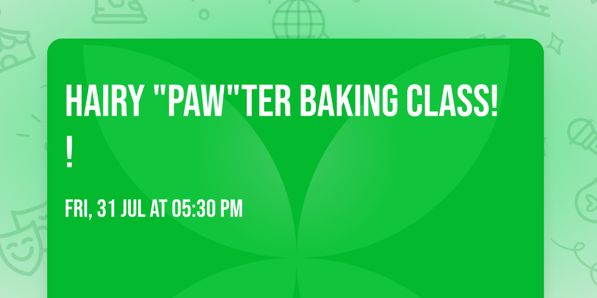 Hairy "Paw"ter Baking class!!