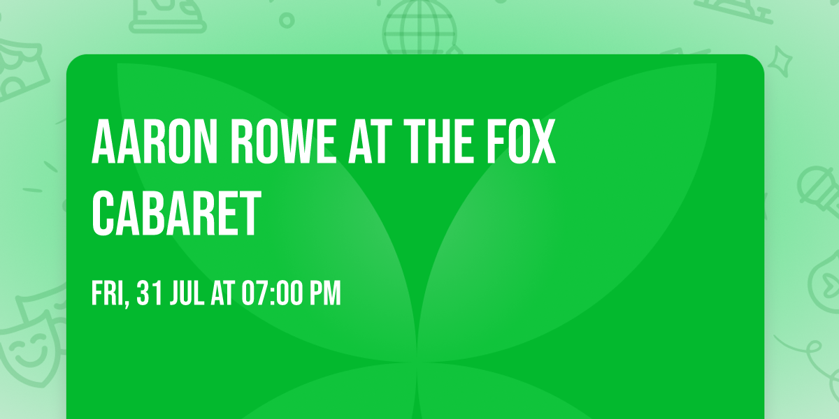 Aaron Rowe at The Fox Cabaret