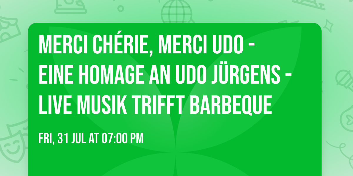 Merci Ch\u00e9rie, Merci Udo -  Eine Homage an Udo J\u00fcrgens - Live Musik trifft Barbeque