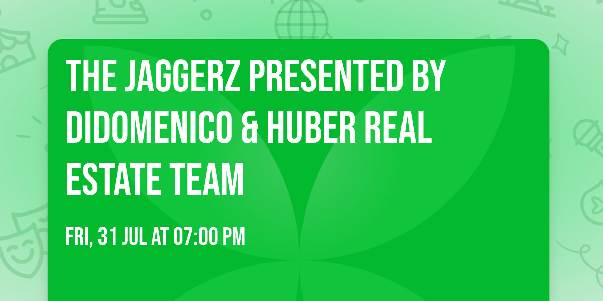 The Jaggerz Presented by DiDomenico & Huber Real Estate Team