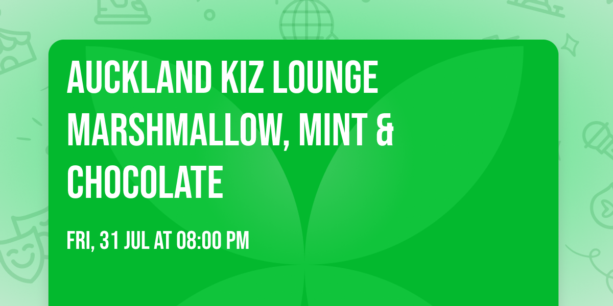 Auckland Kiz Lounge Marshmallow, Mint & Chocolate \u2615\ud83c\udf6b
