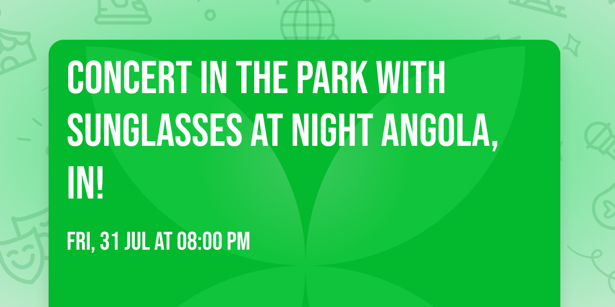 Concert in the Park with Sunglasses at Night Angola, IN!