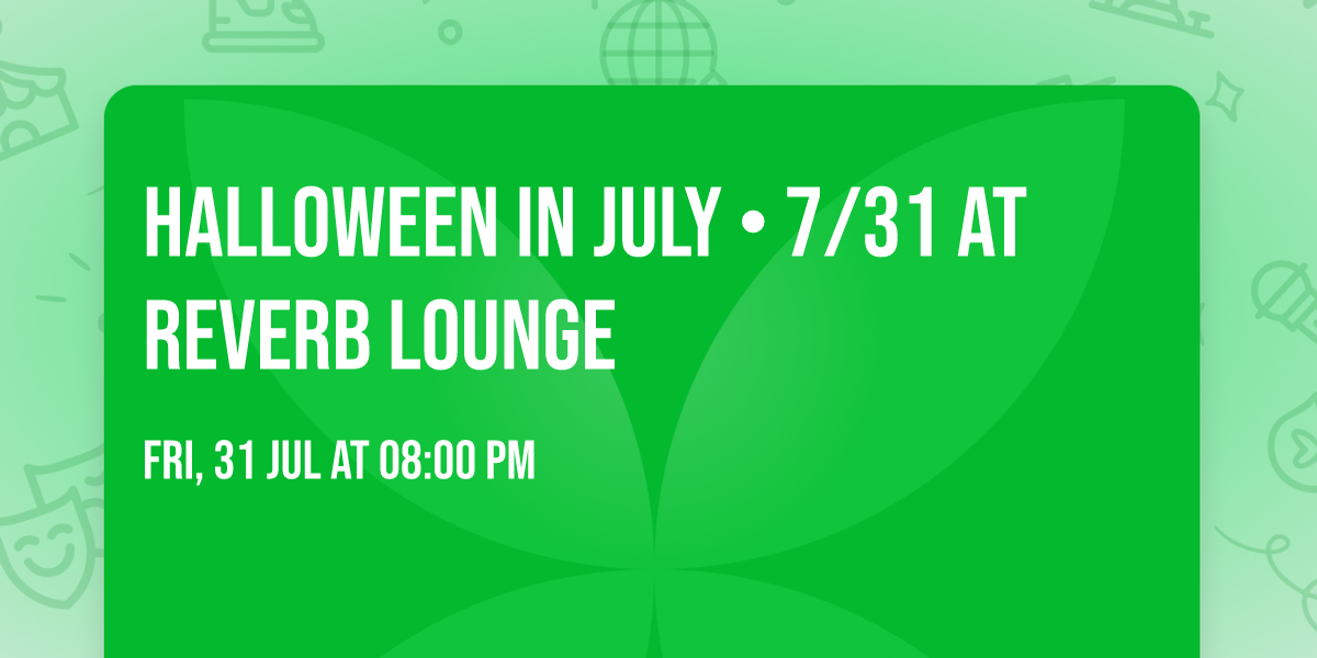 Halloween in July \u2022 7\/31 at Reverb Lounge