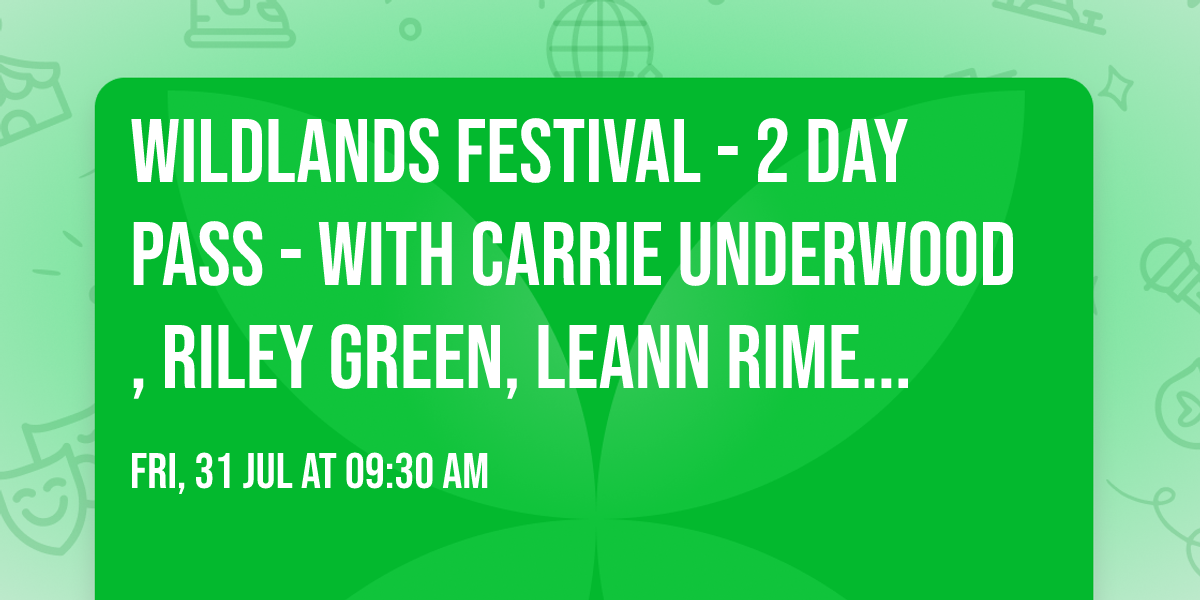 Wildlands Festival - 2 Day Pass - with Carrie Underwood, Riley Green, LeAnn Rimes, and more