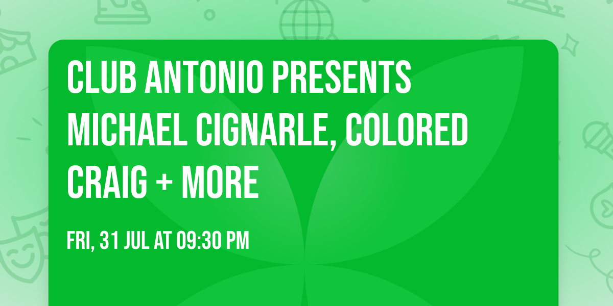 Club Antonio presents Michael Cignarle, Colored Craig + more