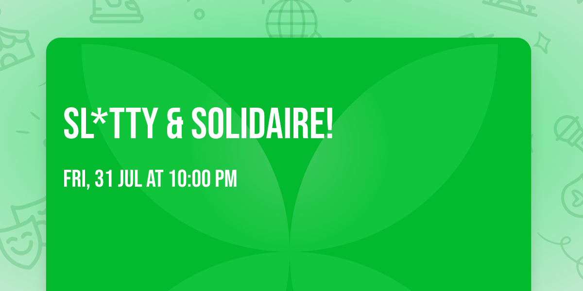 sl*tty & solidaire!