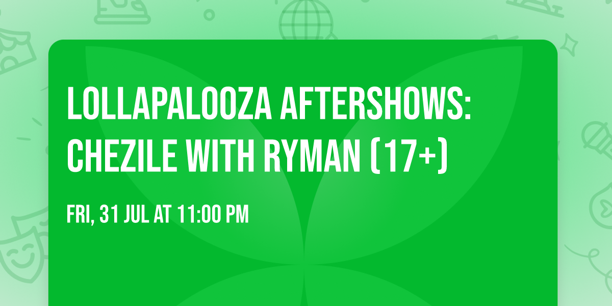 Lollapalooza Aftershows: Chezile with Ryman (17+)