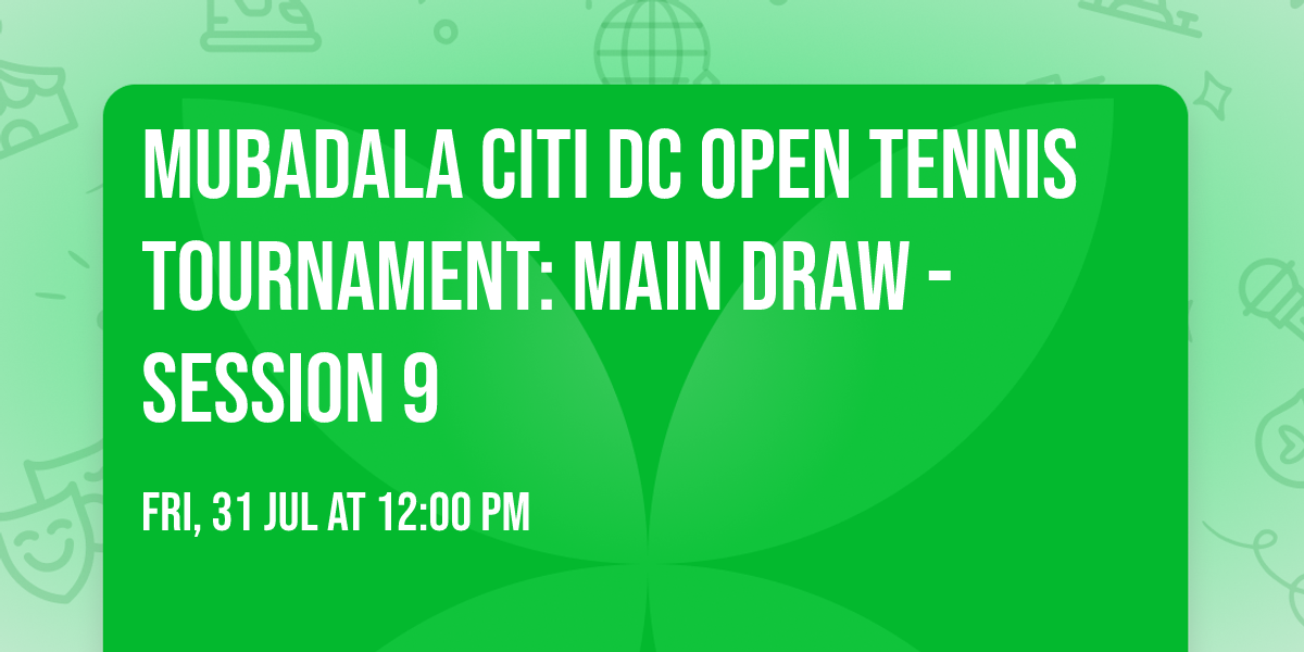 Mubadala Citi DC Open Tennis Tournament: Main Draw - Session 9