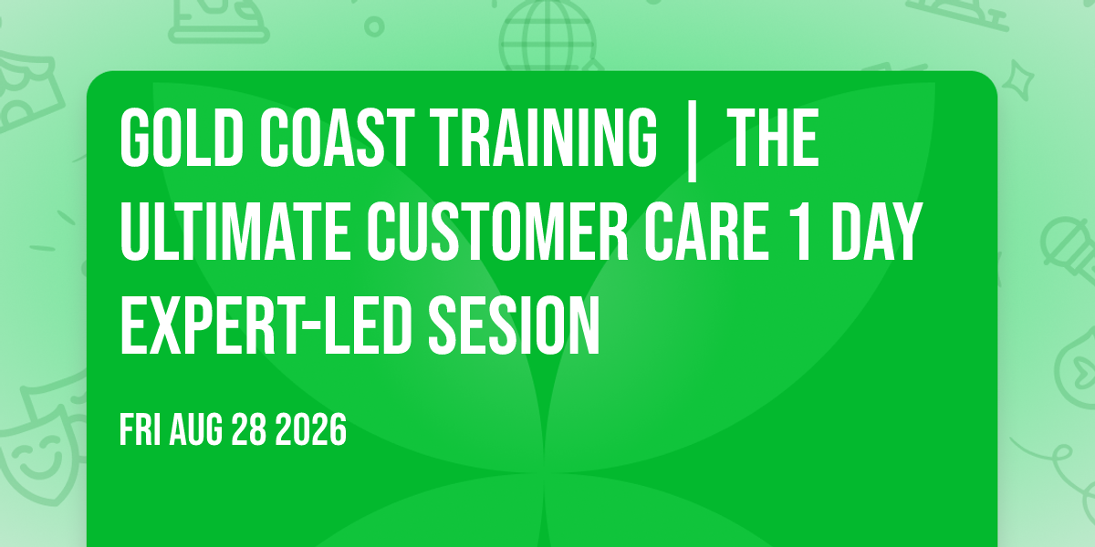 Gold Coast Training | The Ultimate Customer Care® 1 Day Expert-led Sesion
