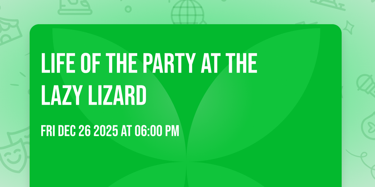 Life of the Party at The Lazy Lizard