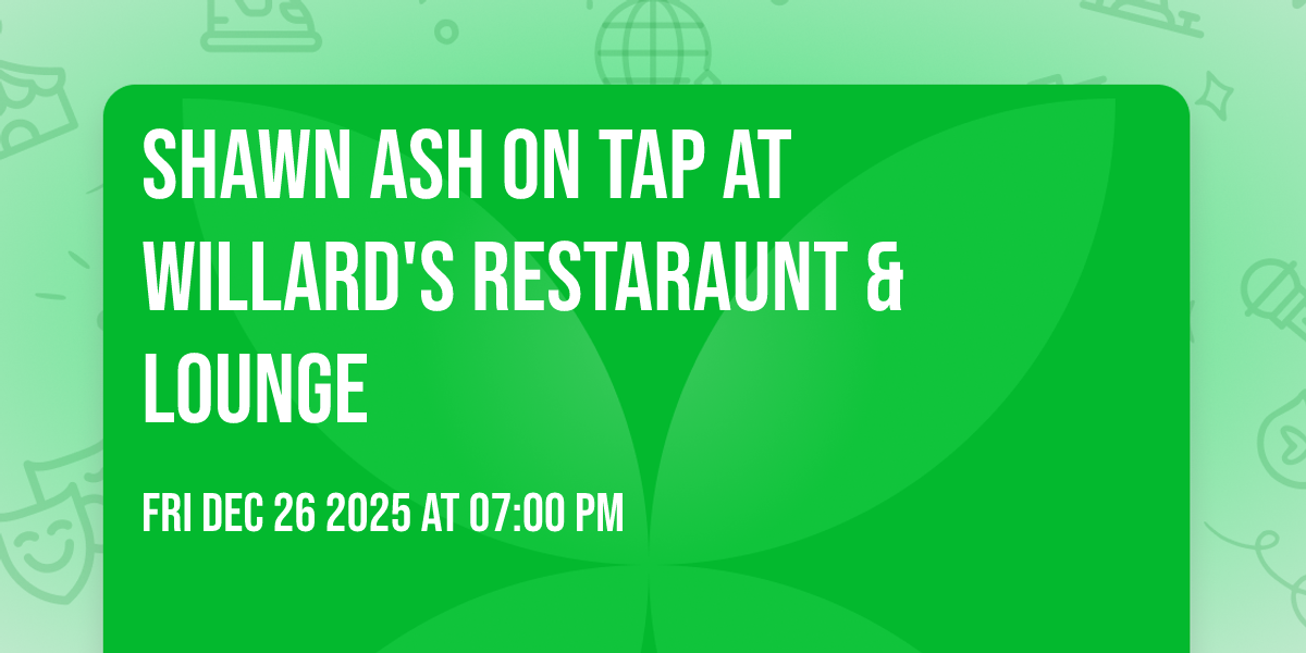 Shawn Ash On Tap at Willard's Restaraunt & Lounge