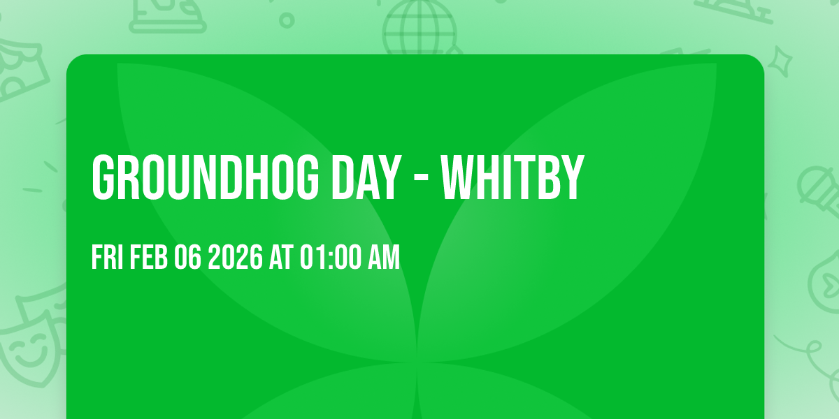 Groundhog Day - Whitby