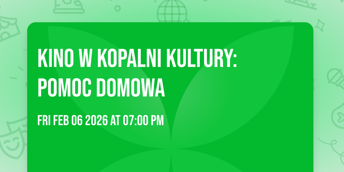 🎬KINO W KOPALNI KULTURY: Pomoc domowa🧹