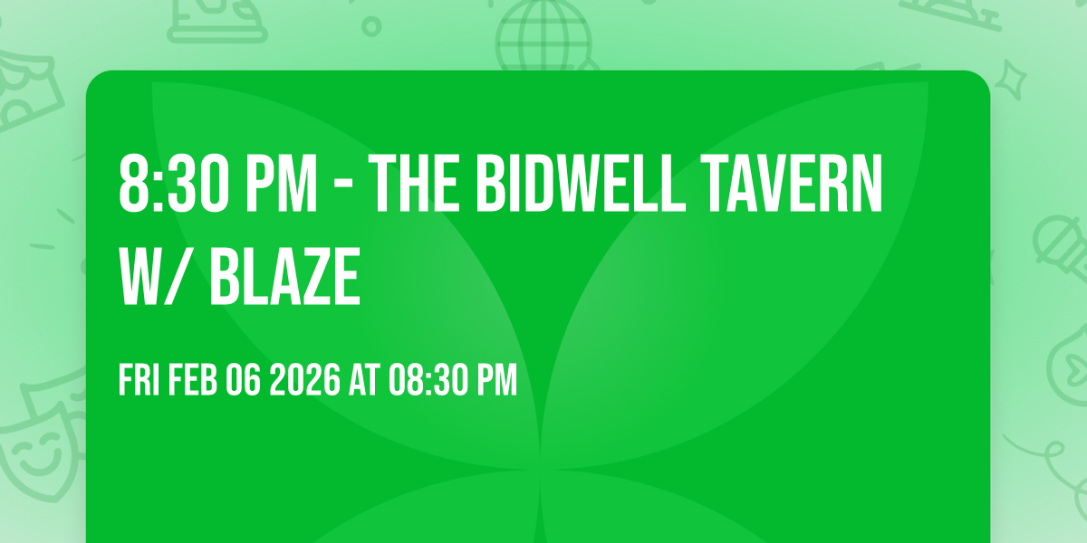 8:30 PM - The Bidwell Tavern w/ Blaze
