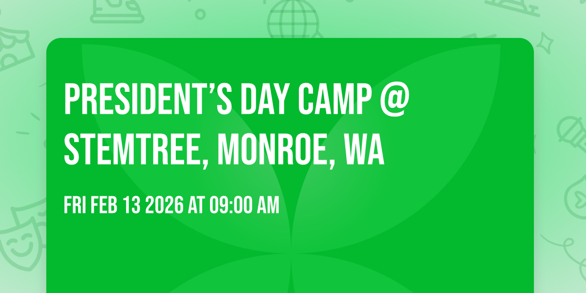 President’s Day Camp @ StemTree, Monroe, WA