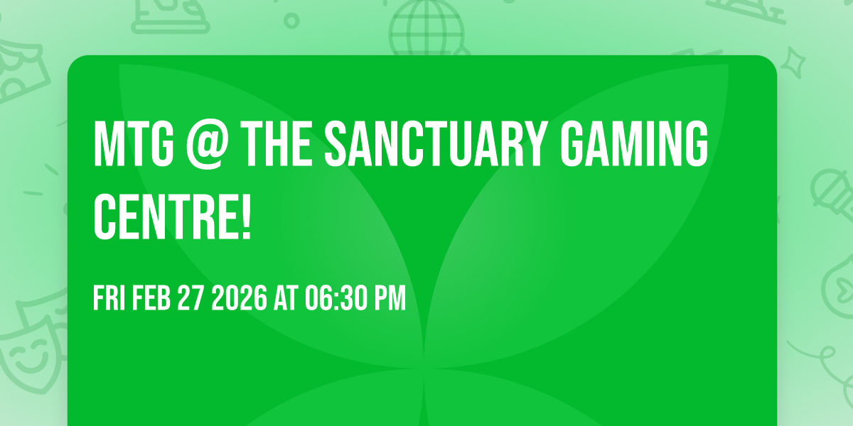 MTG @ The Sanctuary Gaming Centre! 