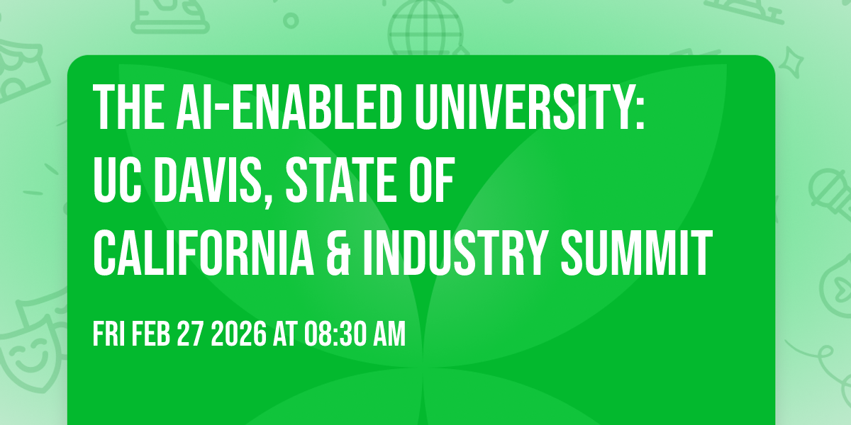 The AI-Enabled University: UC Davis, State of California & Industry Summit