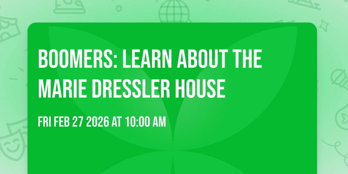 BOOMERS: Learn About The Marie Dressler House