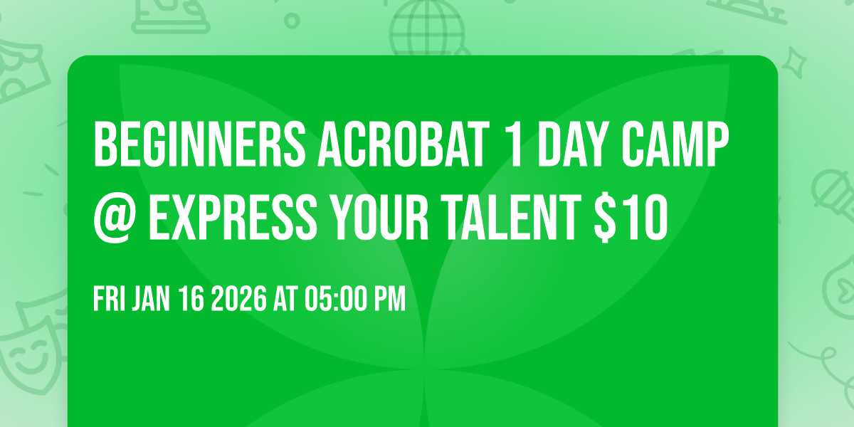 Beginners Acrobat 1 day Camp @ Express Your Talent $10