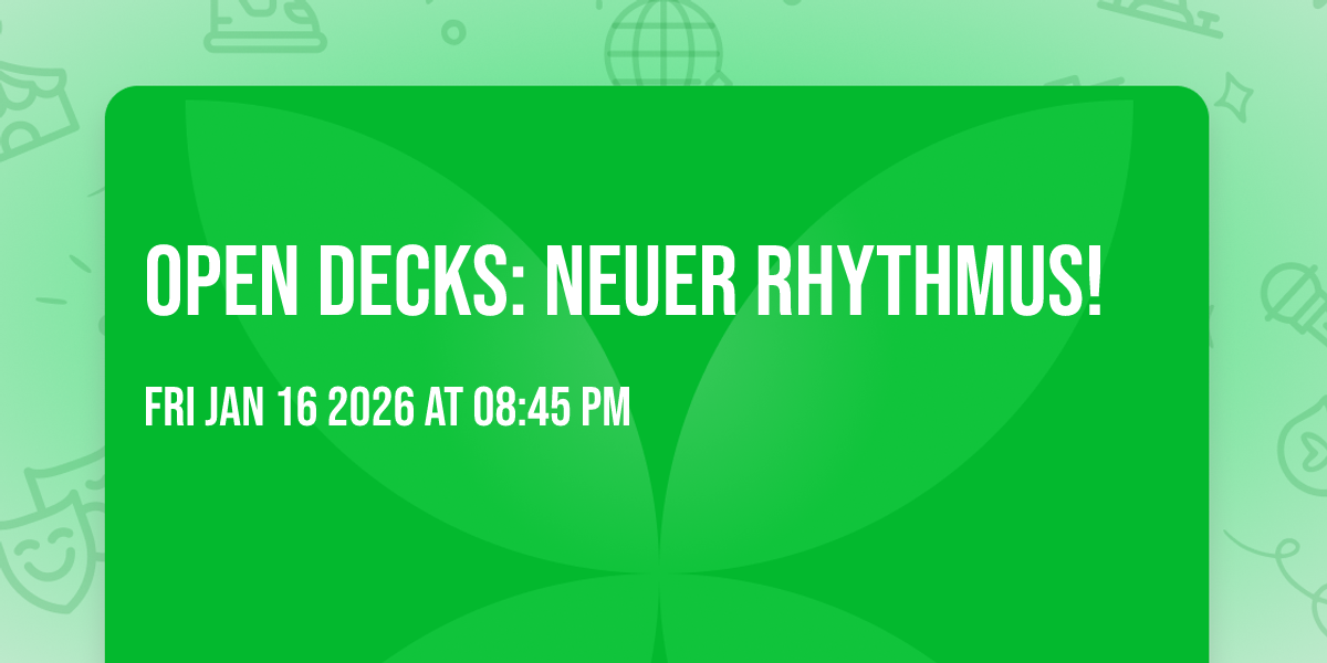 Open Decks: neuer Rhythmus!