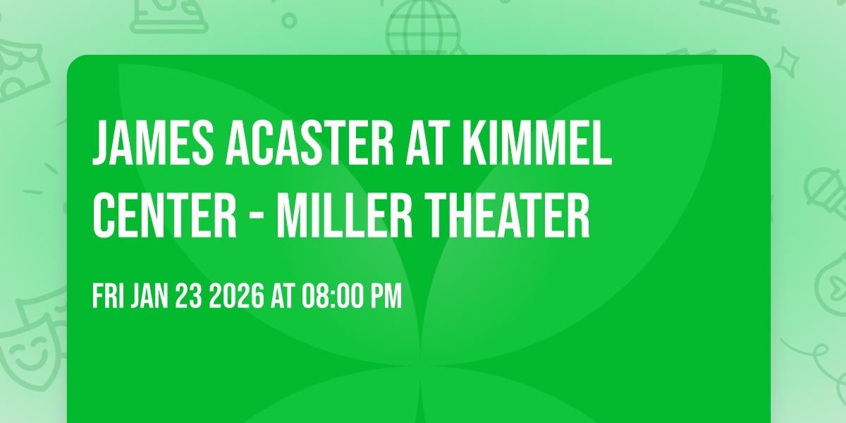 James Acaster at Kimmel Center - Miller Theater