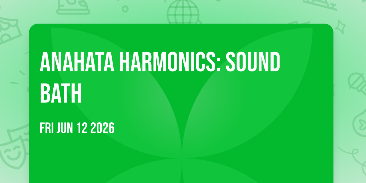 Anahata Harmonics: Sound Bath
