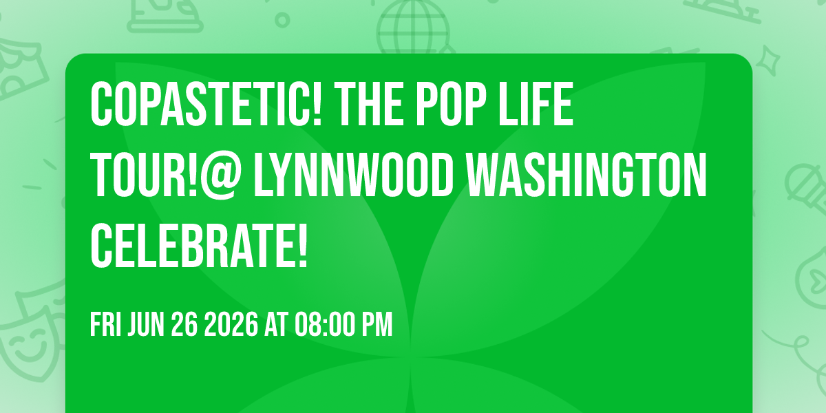 COPASTETIC! THE POP LIFE TOUR!@ LYNNWOOD WASHINGTON CELEBRATE!