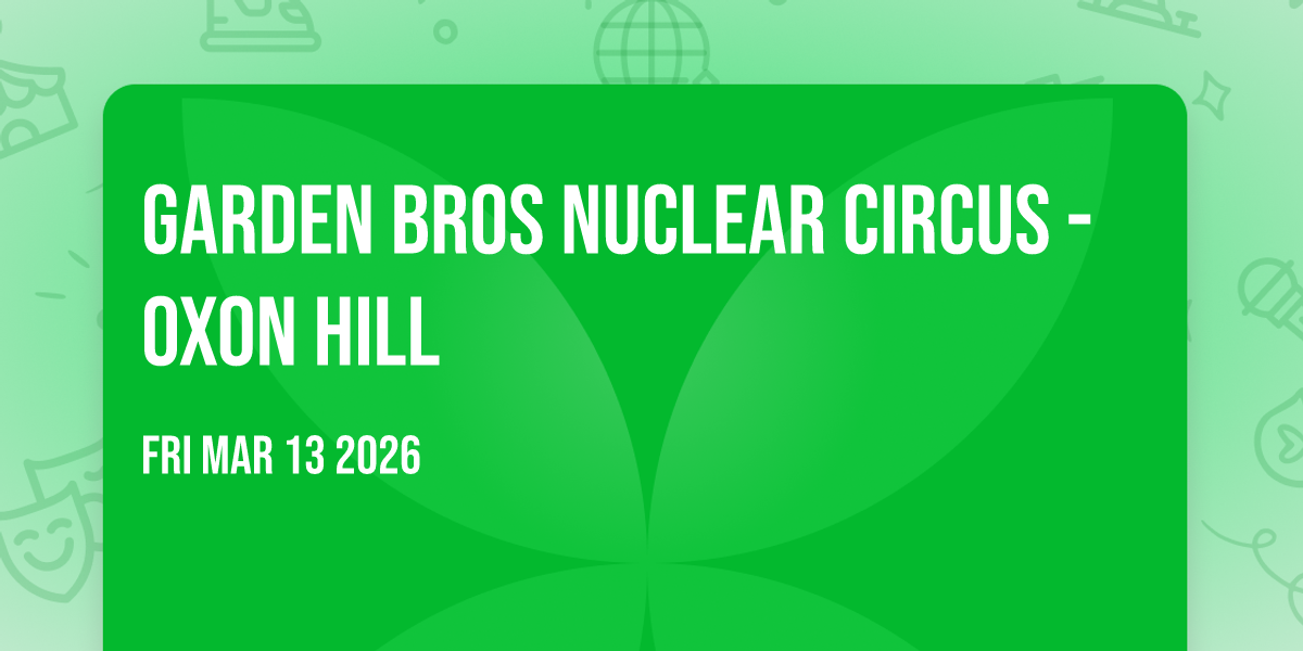 Garden Bros Nuclear Circus - Oxon Hill