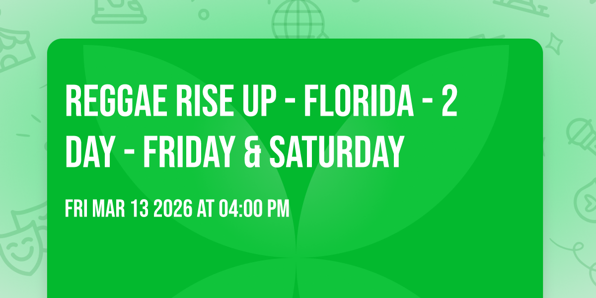 Reggae Rise Up - Florida - 2 Day - Friday & Saturday