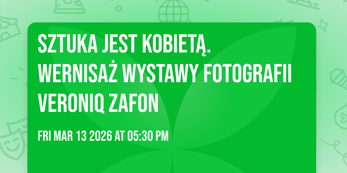SZTUKA JEST KOBIETĄ. Wernisaż wystawy fotografii Veroniq Zafon