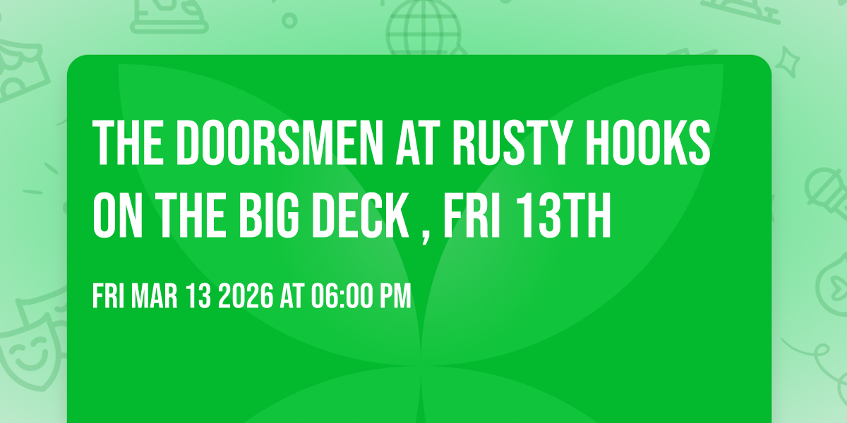  The Doorsmen at Rusty Hooks on the Big Deck , Fri 13th