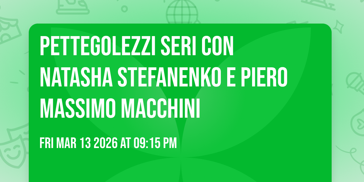 Pettegolezzi Seri con Natasha Stefanenko e Piero Massimo Macchini 
