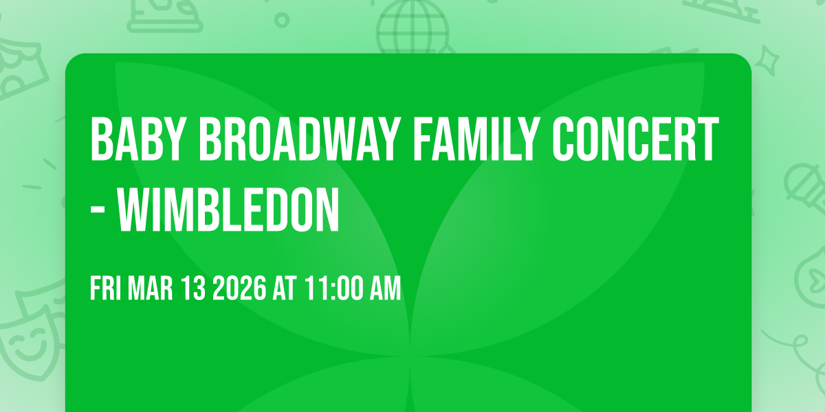 Baby Broadway family concert - Wimbledon