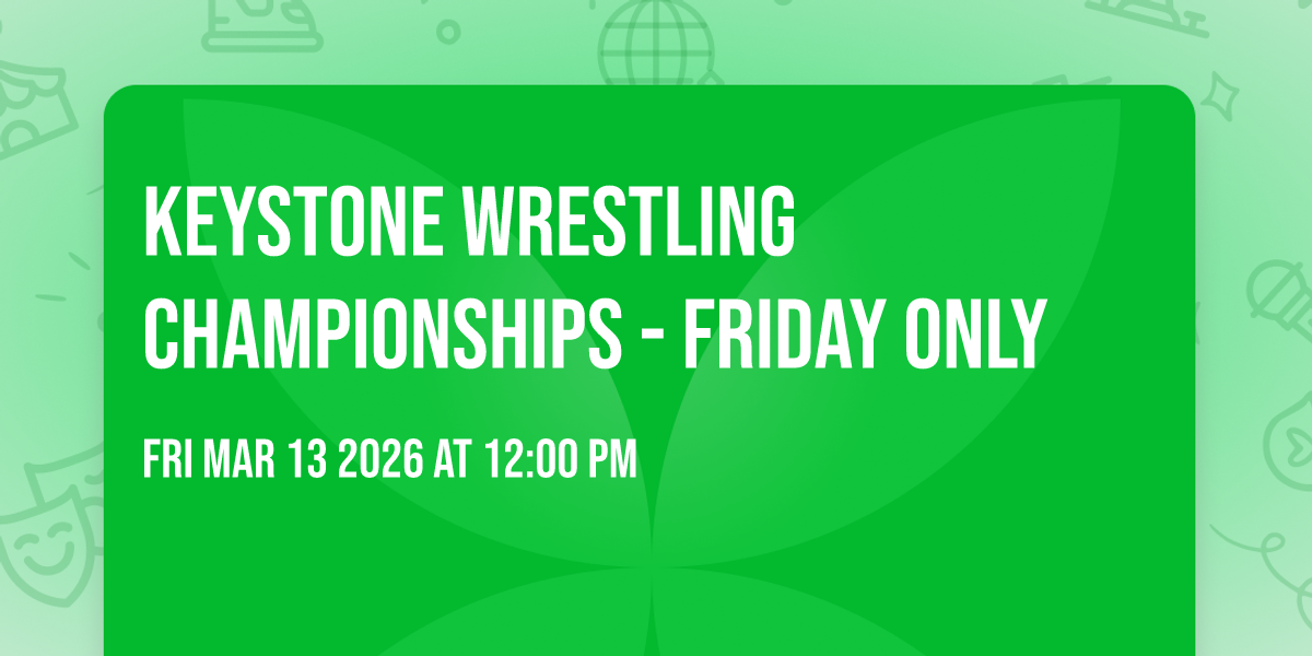 Keystone Wrestling Championships - FRIDAY ONLY
