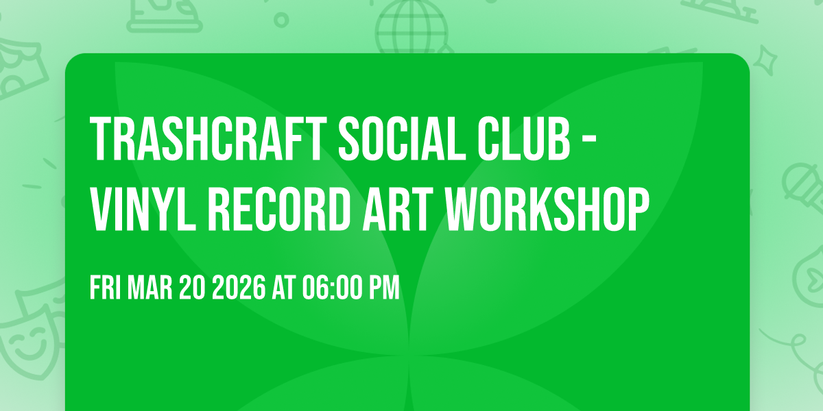 Trashcraft Social Club - Vinyl Record Art Workshop