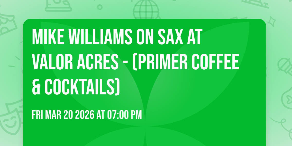 Mike Williams on Sax at Valor Acres - (Primer Coffee & Cocktails)