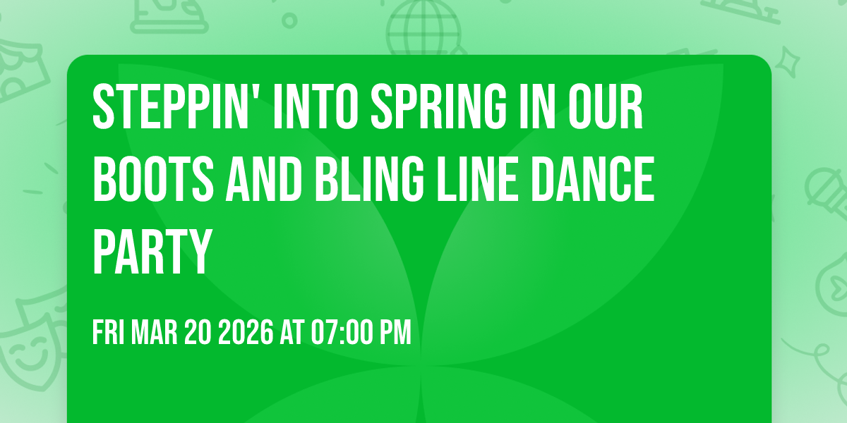 Steppin' into Spring in our Boots and Bling Line Dance Party 