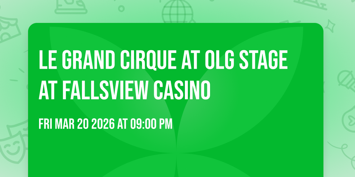 Le Grand Cirque at OLG Stage at Fallsview Casino