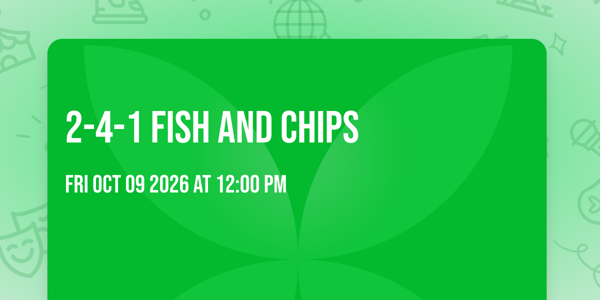 2-4-1 Fish and Chips