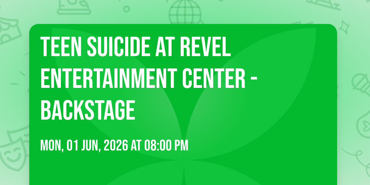 Teen Suicide at Revel Entertainment Center - Backstage