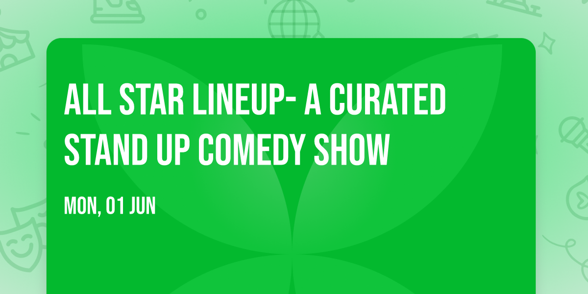 All Star Lineup- A Curated Stand up comedy show